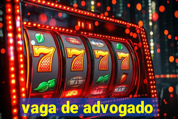 vaga de advogado